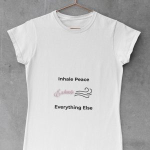 Inhale Peace Exhale Everything Else Yoga Tee, Mindfulness Graphic Shirt